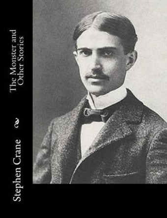 The Monster and Other Stories by Stephen Crane 9781502714749