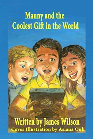 Manny and the Coolest Gift in the World by Asiana Ouk 9781928681540