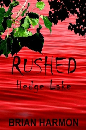 Rushed: Hedge Lake by Brian Harmon 9781505485394