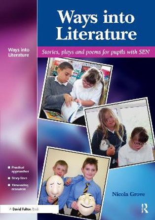 Ways into Literature: Stories, Plays and Poems for Pupils with SEN by Nicola Grove