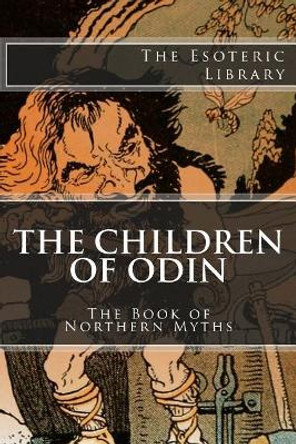 The Children of Odin: The Book of Northern Myths (The Esoteric Library) by Padraic Colum 9781518644818