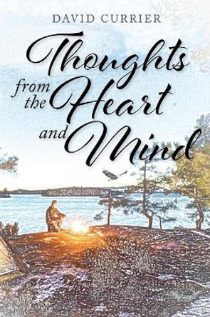 Thoughts from the Heart and Mind by David Currier 9781645311942