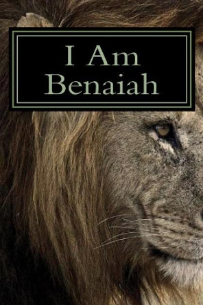 I Am Benaiah by Dave Bosquez 9781985211223