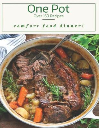 One Pot Over 150 Recipes: Comfort Food Dinner! by Nguyen Vuong Hoang 9798692859815