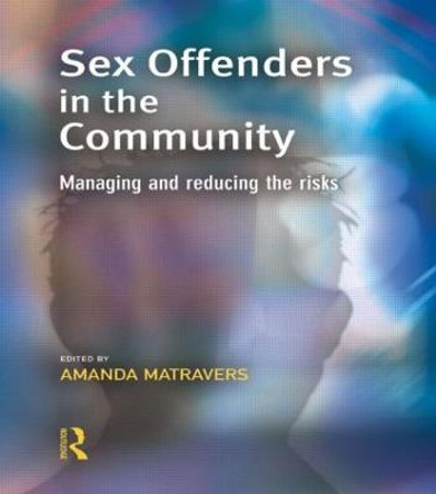 Sex Offenders in the Community by Amanda Matravers