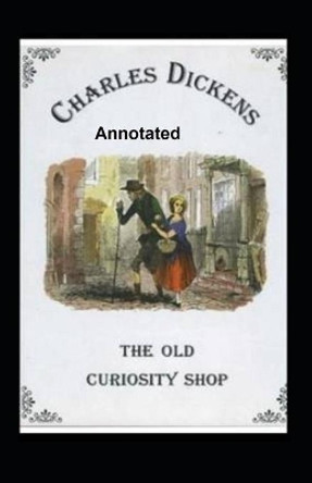 The Old Curiosity Shop Annotated by Charles Dickens 9798710478295