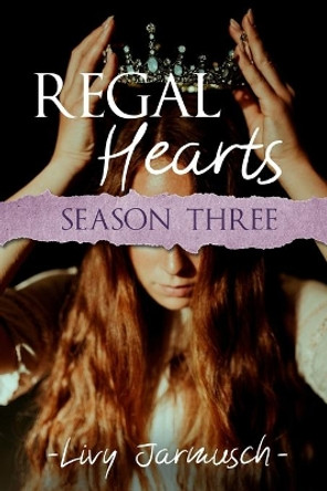 Regal Hearts: Season Three by Livy Jarmusch 9798711554196