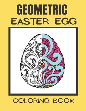 Geometric easter egg coloring book: Geometric Easter Egg Coloring Book for Stress Relief and Relaxation by Ben Publishing House 9798713574574