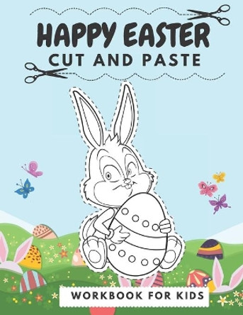 Happy Easter Cut And Paste Workbook For Kids: Preschool Coloring And Activity Book For Children Color & Cut Out Practice Scissor Skills Enjoy Learning by Milky Road 9798716658028