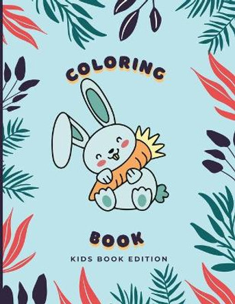 Coloring Book Kids Book Edition: rabbits coloring book coloring bunnies coloring book for 3-6-8-10 years old kids by Rbit Colorser 9798581936474