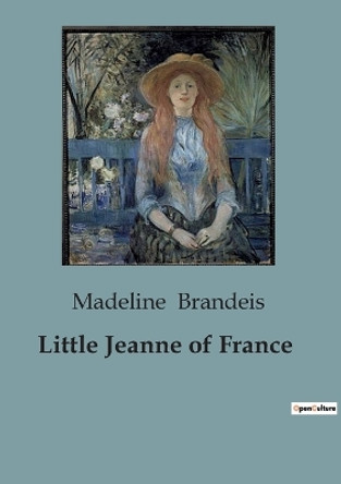 Little Jeanne of France by Madeline Brandeis 9791041847372