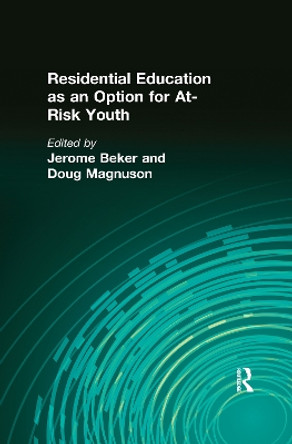 Residential Education as an Option for At-Risk Youth by Jerome Beker 9781138985278