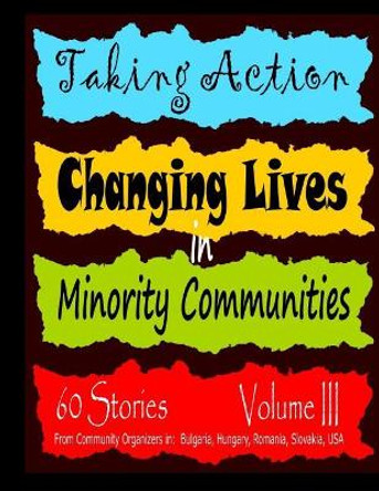 Taking Action Volume III: Changing Lives in Minority Communites by Martin W Nagy 9781981281879