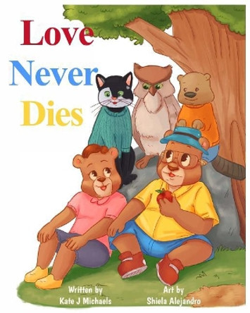 Love Never Dies by Kate J Michaels 9781977695406