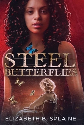 Steel Butterflies by Elizabeth B Splaine 9781954253346