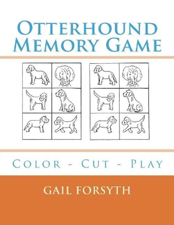 Otterhound Memory Game: Color - Cut - Play by Gail Forsyth 9781720998464