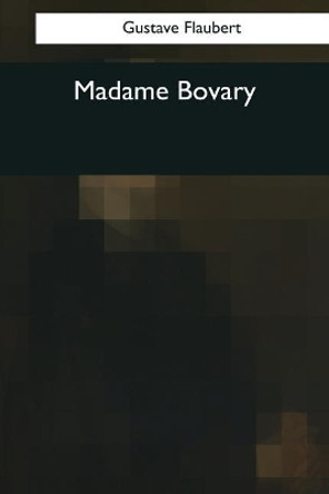 Madame Bovary by Gustave Flaubert 9781544087603