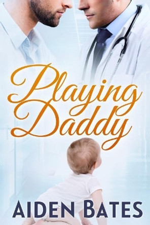 Playing Daddy by Aiden Bates 9781545558485