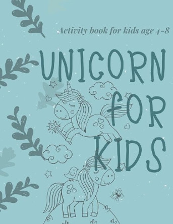 Activity book for kids age 4-8 Unicorn for kids: The fantastic unicorn activity book for kids ages 4-8 -(A-Z ) Handwriting & Number Tracing & The maze game & Coloring page (Book5) by Nicenurse Book 9781711533926