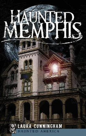 Haunted Memphis by Laura Cunningham 9781540220103