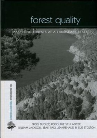 Forest Quality: Assessing Forests at a Landscape Scale by Nigel Dudley