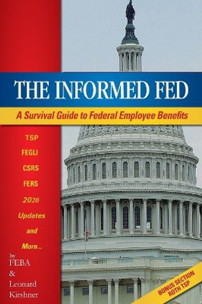 The Informed Fed: A Survival Guide to Federal Employee Benefits by Feba 9798687218528