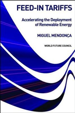 Feed-in Tariffs: Accelerating the Deployment of Renewable Energy by Miguel Mendonca