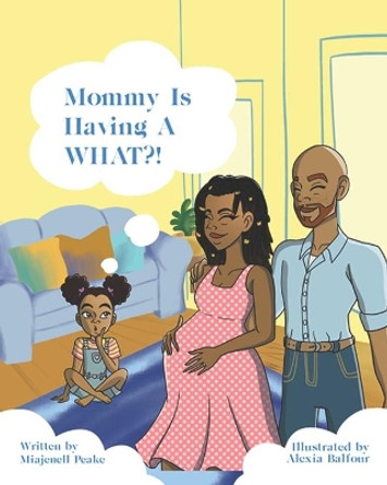 Mommy is having a WHAT?! by Alexia Balfour 9798692310552