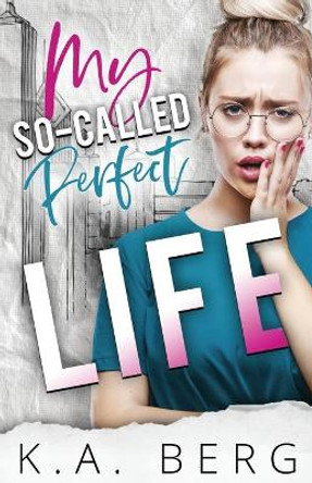 My So-Called Perfect Life by K a Berg 9798692330130