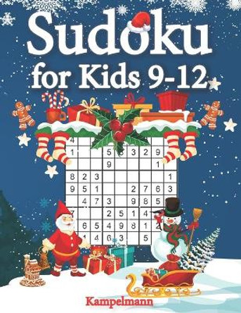 Sudoku for Kids 9-12: 200 Fun Sudoku Puzzles for Kids with Solutions - Large Print - Christmas Edition by Kampelmann 9798692434449