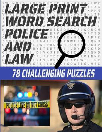 Large Print Word Search 78 Challenging Puzzles: Law Enforcement Themed Word Search Puzzle for Teens Adults and Seniors - Makes a Great Gift for Anyone Who Love Those Who Protect and Serve- by Heroz Press 9798696210919