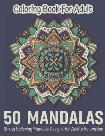 Mandala Adult Coloring Book: Beautiful Mandalas for Stress Relief and Relaxation Coloring Pages by Snifff 11 Publishing 9798696429663