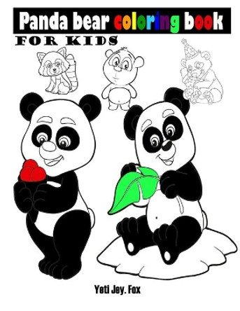 Panda coloring book for kids: Beautiful drawings of panda bear for coloring for 3-6-8-10-13 years old kids by Yeti Jey Fox 9798697762011