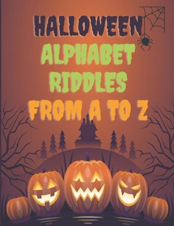 Halloween Alphabet Riddles From A To Z: : Trick or Treat? Spooky Alphabet Guessing Game For Kids. by Rafi Misiu 9798697763537