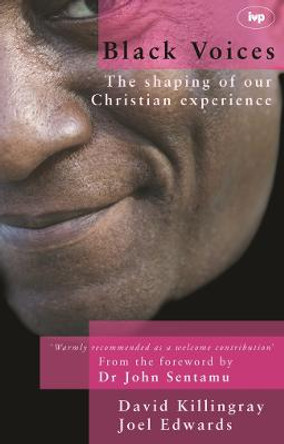 Black Voices: The Shaping of Our Christian Experience by David Killingray