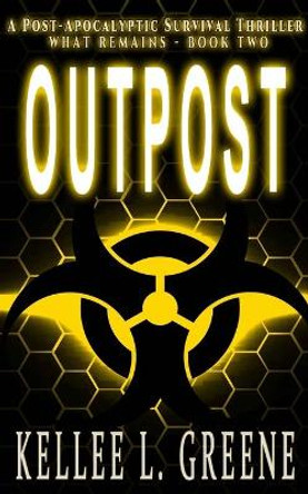 Outpost - A Post-Apocalyptic Survival Thriller by Kellee L Greene 9781704964997