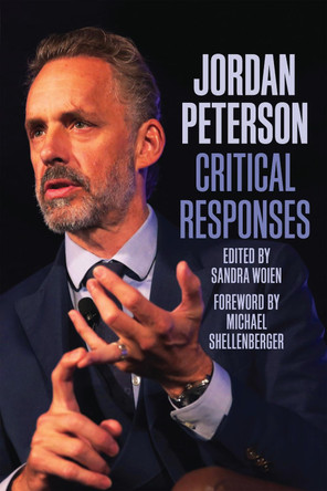 Jordan Peterson: Critical Responses by Sandra Woien