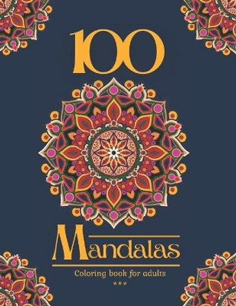 100 Mandalas Coloring book for adults: 100 Beautiful stress reducing drawings to color. Different themes (Animals, Nature, Landscapes, Flowers, Fantasy, ... ) 8,5 x 11. 200 pages by Mimi-En-G Mandala 9798707123542