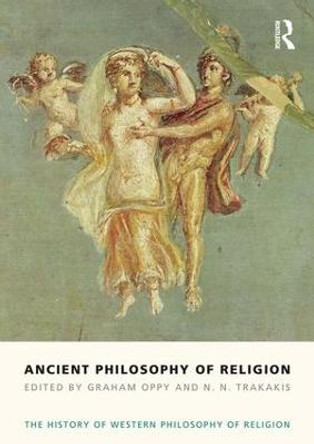 Ancient Philosophy of Religion: The History of Western Philosophy of Religion, Volume 1 by Graham Oppy