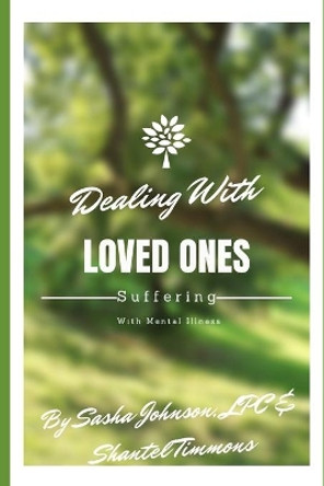 Dealing With Loved Ones Suffering With Mental Illness by Shantel Timmons 9798612004080