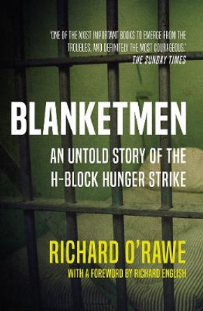 Blanketmen: An Untold Story of the H-Block Hunger Strike by Richard O'Rawe