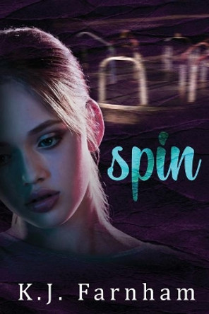 Spin by K J Farnham 9781732283220