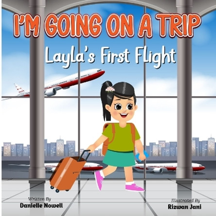 I'm Going on a Trip: Layla's First Flight by Danielle Nowell 9798218185879