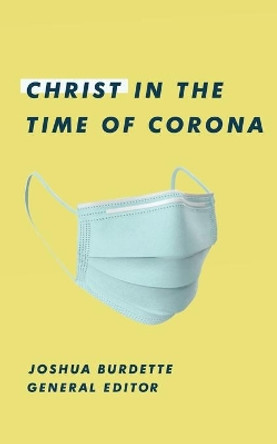 Christ in the Time of Corona: Stories of Faith, Hope, and Love by Brittany Smith 9781951991043