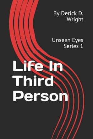 Life in Third Person: Unseen Eyes Series 1 by By Derick D Wright 9781795863452