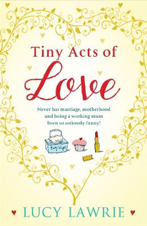 Tiny Acts of Love by Lucy Lawrie