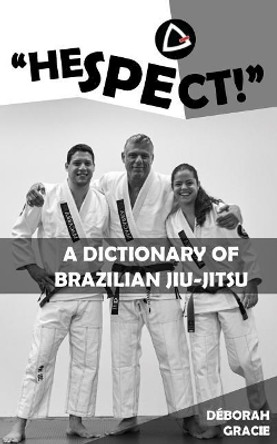 Hespect!: A Dictionary of Brazilian Jiu-Jitsu by Pedro Daddario 9781986316682