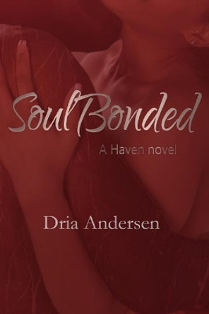 Soul Bonded: A Haven Novel by Dria Andersen 9781732112629