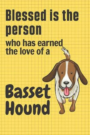 Blessed is the person who has earned the love of a Basset Hound: For Basset Hound Dog Fans by Wowpooch Press 9781659009552
