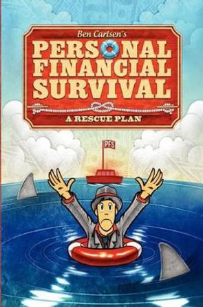 Personal Financial Survival: A Rescue Plan by Ben Carlsen 9781620506080